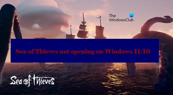 Sea of ​​Thieves ไม่เปิดบน Windows PC 