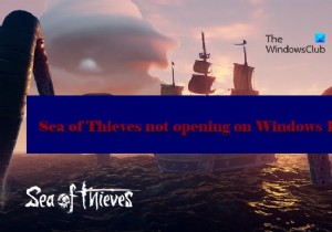 Sea of ​​Thieves ไม่เปิดบน Windows PC 