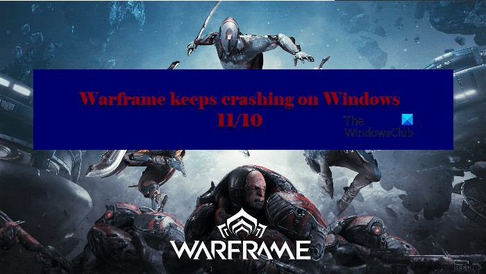 Warframe หยุดค้างหรือหยุดทำงานบน Windows PC 