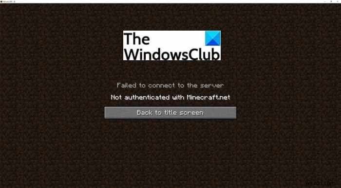 ไม่สามารถเชื่อมต่อกับเซิร์ฟเวอร์ ไม่รับรองความถูกต้องด้วย Minecraft.net 