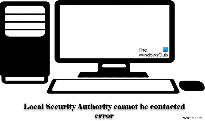 ไม่สามารถติดต่อหน่วยงานความปลอดภัยท้องถิ่นใน Windows 11/10 