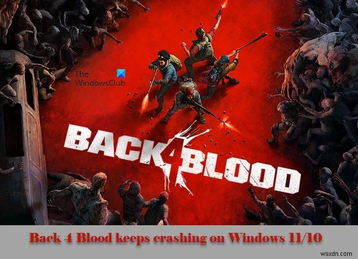 Back 4 Blood หยุดทำงานบน Windows PC 