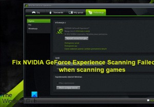 แก้ไขข้อผิดพลาด NVIDIA GeForce Experience Scanning Failed เมื่อสแกนเกม 