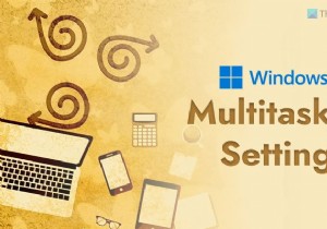 สุดยอดการตั้งค่ามัลติทาสกิ้งเพื่อเปิดใช้งานบน Windows 11 