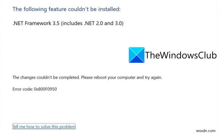 แก้ไข .NET Framework 3.5 ข้อผิดพลาดในการติดตั้ง 0x800F0950 ใน Windows 11 