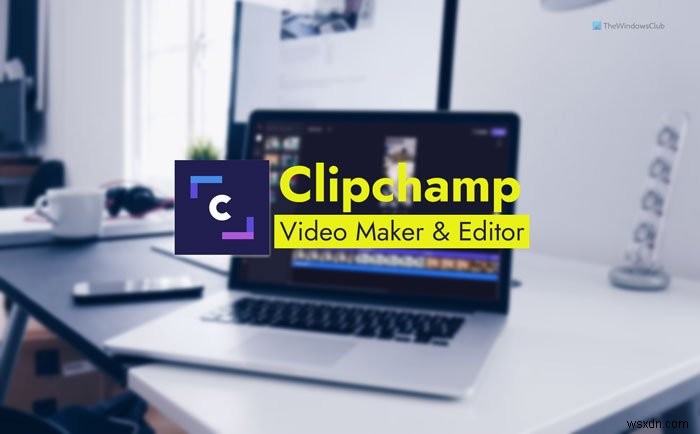 วิธีใช้โปรแกรมสร้างและตัดต่อวิดีโอออนไลน์ฟรีของ Clipchamp ใน Windows 11 