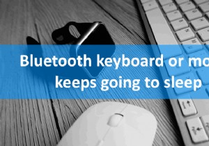 แป้นพิมพ์หรือเมาส์ Bluetooth ยังคงเข้าสู่โหมดสลีปใน Windows 11/10 