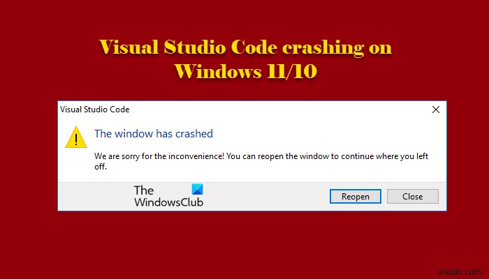 Visual Studio Code หยุดทำงานบน Windows 11/10 