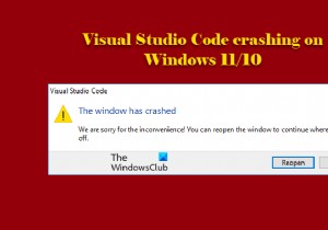 Visual Studio Code หยุดทำงานบน Windows 11/10 