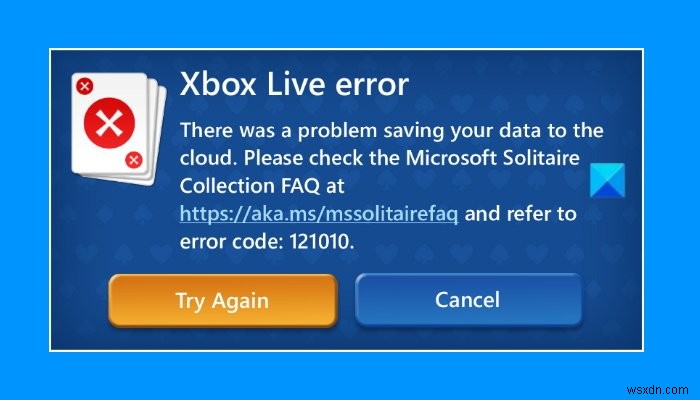 แก้ไขข้อผิดพลาด Xbox Live 121010 ขณะเล่น Microsoft Solitaire Collection 