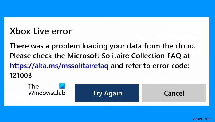 แก้ไขข้อผิดพลาด Xbox Live 121003 ขณะเล่น Microsoft Solitaire Collection 