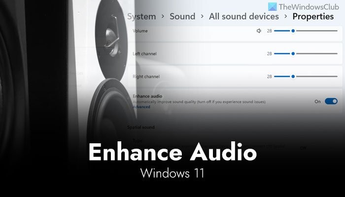 วิธีใช้คุณสมบัติ Enhance audio บน Windows 11 