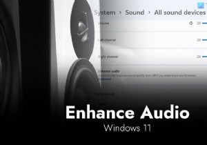 วิธีใช้คุณสมบัติ Enhance audio บน Windows 11 
