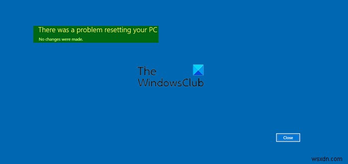 เกิดปัญหาในการรีเซ็ตข้อผิดพลาดพีซีของคุณบน Windows 11/10 