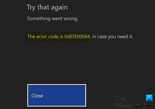 แก้ไขข้อผิดพลาด Xbox One 0x87e00064 บน Windows PC 