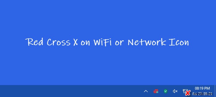 แก้ไข Red Cross X บน WiFi หรือไอคอนเครือข่ายใน Windows 11/10 