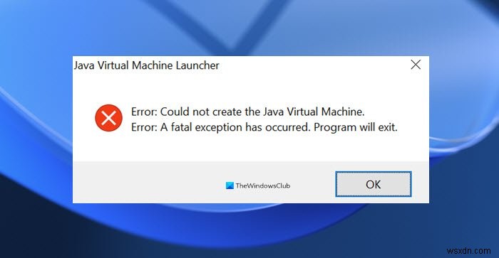 แก้ไขข้อผิดพลาดตัวเรียกใช้ Java Virtual Machine ไม่สามารถสร้าง Java Virtual Machine บน Windows 11/10 