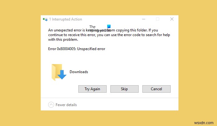 แก้ไขข้อผิดพลาด 0x80004005 ข้อผิดพลาดที่ไม่ระบุใน Windows 11/10 