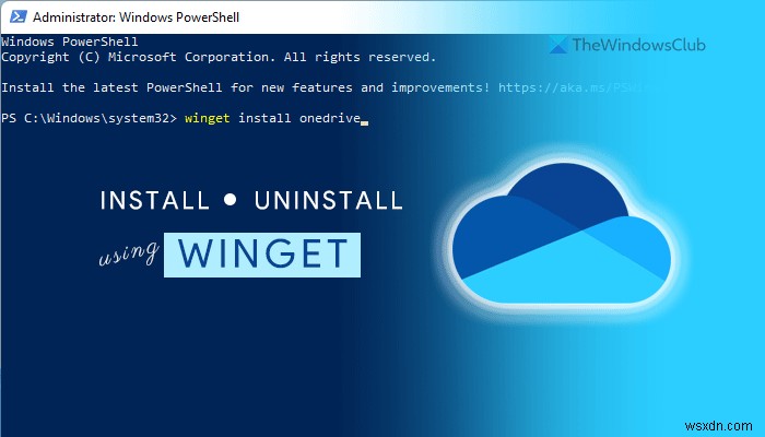 วิธีติดตั้งหรือถอนการติดตั้ง OneDrive โดยใช้ WINGET ใน Windows 11 