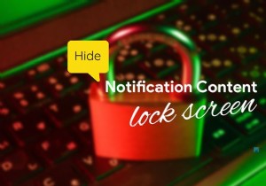 วิธีซ่อนเนื้อหาการแจ้งเตือนบนหน้าจอล็อคใน Windows 11 