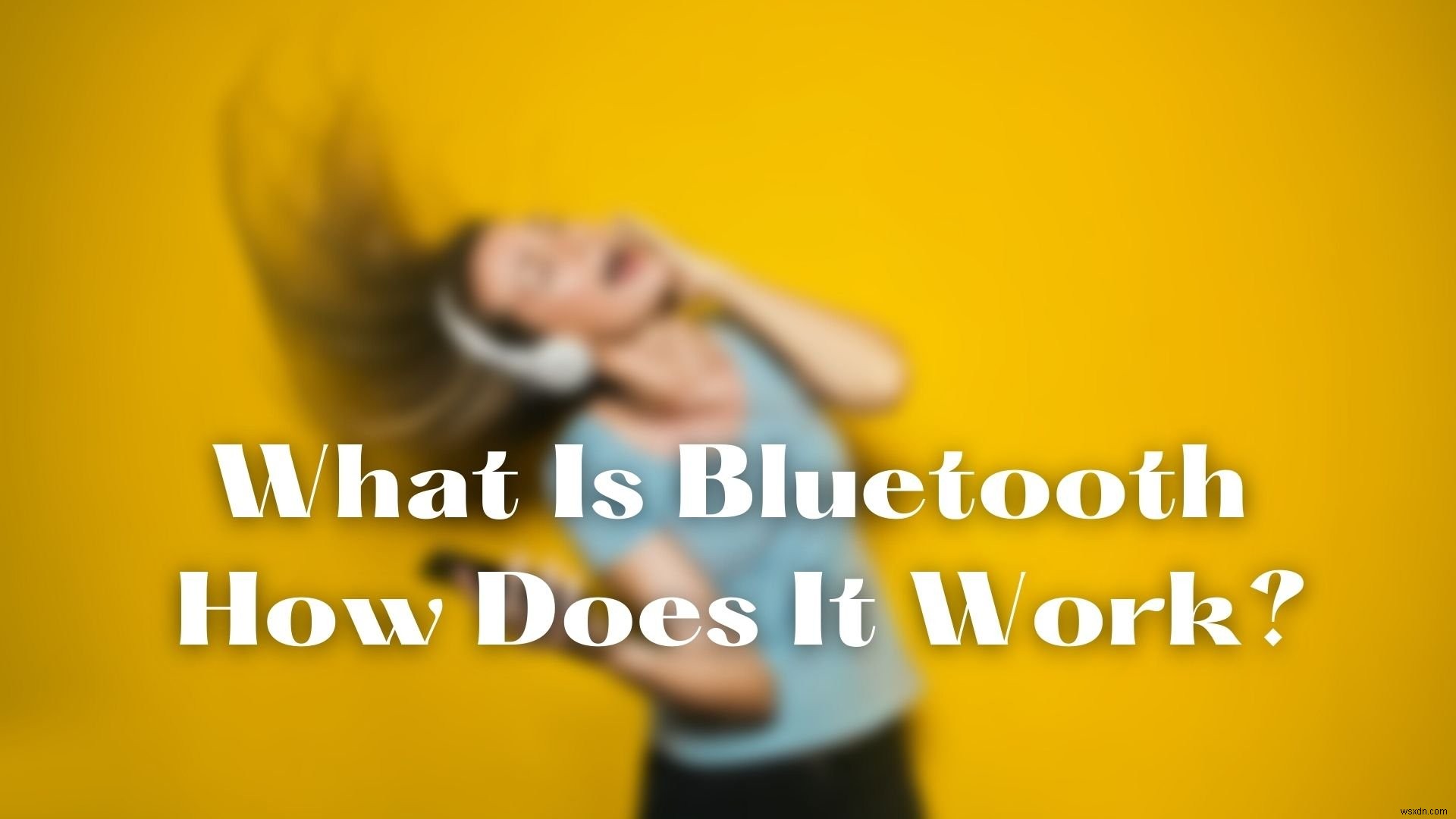 บลูทูธคืออะไรและทำงานอย่างไร ความแตกต่างระหว่าง WiFi Direct และ Bluetooth คืออะไร? 