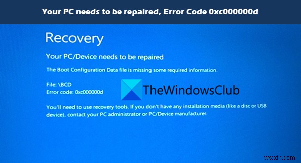 แก้ไขรหัสข้อผิดพลาด 0xc000000d พีซีของคุณต้องได้รับการซ่อมแซมบน Windows 11/10 