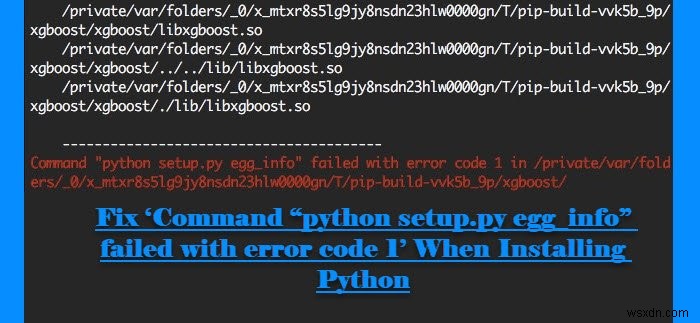 แก้ไขคำสั่ง python setup.py egg_info ล้มเหลวด้วยรหัสข้อผิดพลาด1 