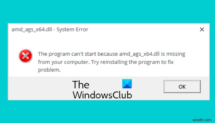 วิธีแก้ไขข้อผิดพลาดที่ขาดหายไป amd_ags_x64.dll ใน Windows 11/10 