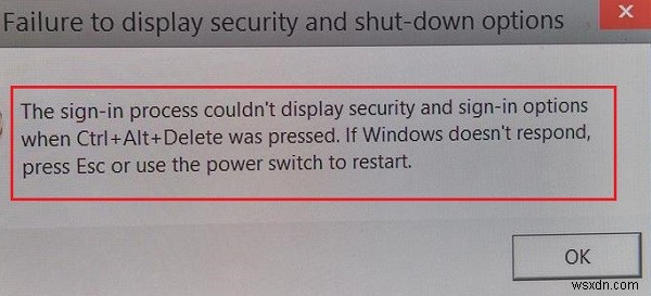 แก้ไขความล้มเหลวในการแสดงความปลอดภัยและข้อผิดพลาดตัวเลือกการปิดระบบใน Windows 11/10 