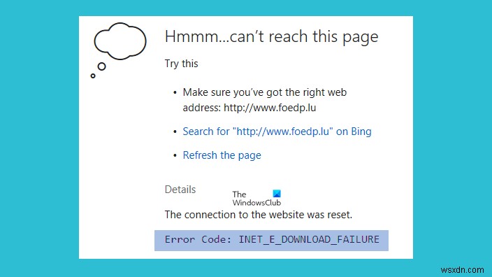 แก้ไขข้อผิดพลาด INET_E_DOWNLOAD_FAILURE ใน Microsoft Edge บน Windows 10 