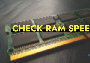 วิธีตรวจสอบความเร็ว RAM บน Windows 11/10 