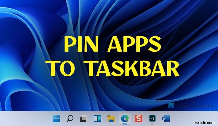 วิธีปักหมุดแอพใด ๆ ไว้ที่ทาสก์บาร์ใน Windows 11 