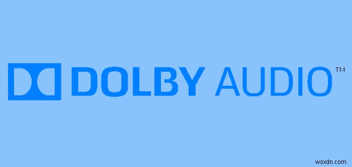 วิธีการติดตั้ง Dolby Audio บน Windows 11/10 