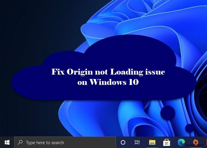 แก้ไขปัญหา Origin ไม่โหลดบน Windows PC 