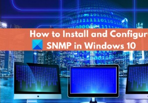 จะเปิดใช้งานและกำหนดค่าบริการ SNMP ใน Windows 11/10 ได้อย่างไร 