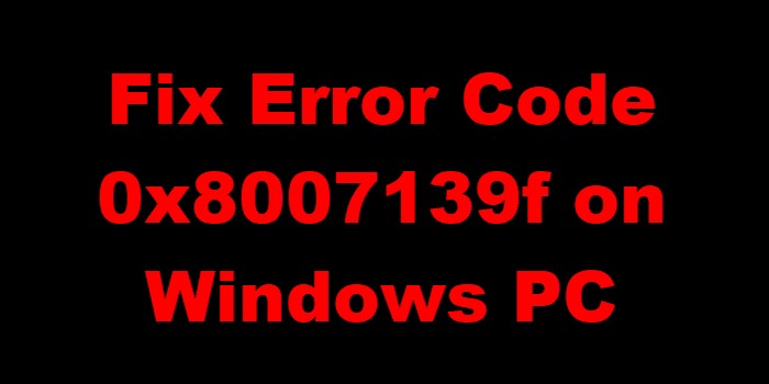 วิธีแก้ไขรหัสข้อผิดพลาด 0x8007139f บน Windows 10/11 
