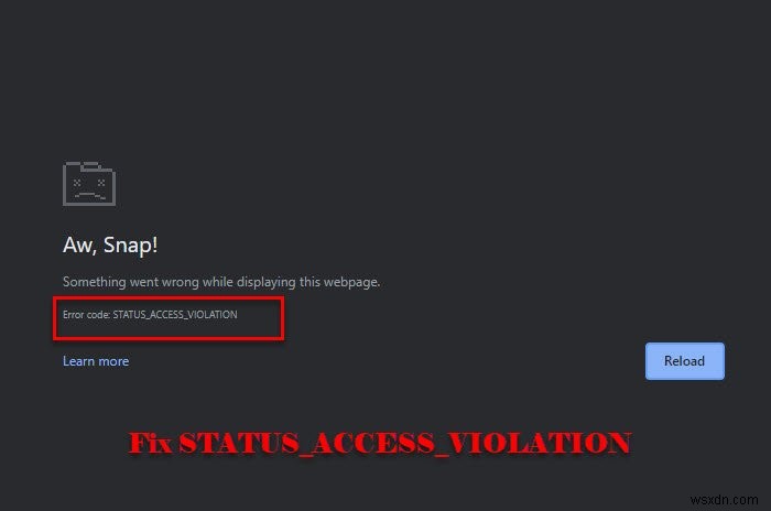 แก้ไขข้อผิดพลาด STATUS_ACCESS_VIOLATION ใน Chrome หรือ Edge 