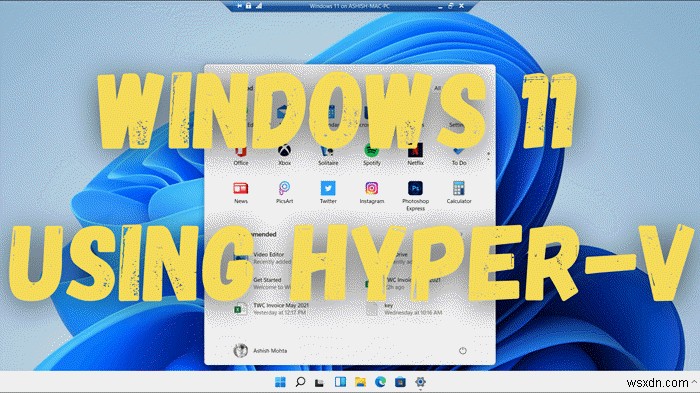 วิธีการติดตั้ง Windows 11 โดยใช้ Hyper-V ใน Windows 10 