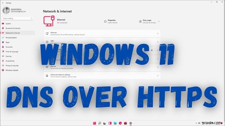 วิธีใช้ DNS ผ่านคุณสมบัติความเป็นส่วนตัว HTTPS ใน Windows 11 