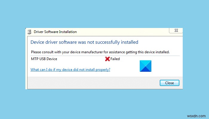 ไม่สามารถติดตั้งไดรเวอร์อุปกรณ์ MTP USB บน Windows 11/10 