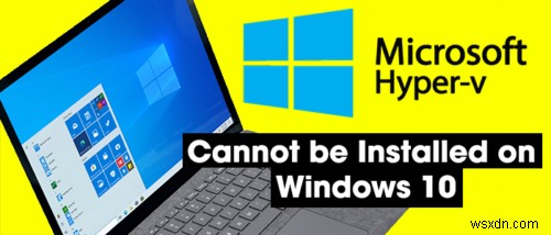 ไม่สามารถติดตั้ง Hyper-V บน Windows 11/10 