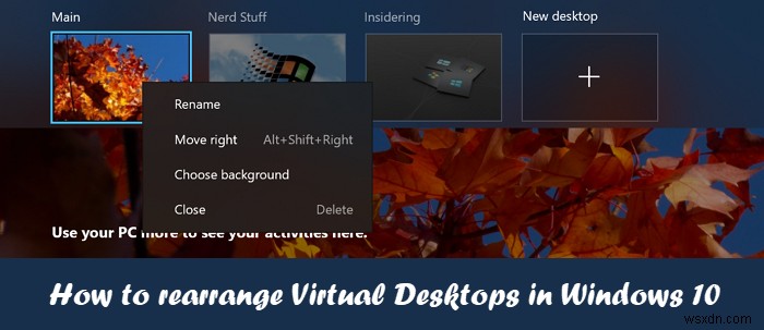 วิธีจัดเรียง Virtual Desktops ใน Windows 10 