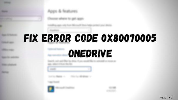 แก้ไขรหัสข้อผิดพลาด 0x80070005 ใน OneDrive 