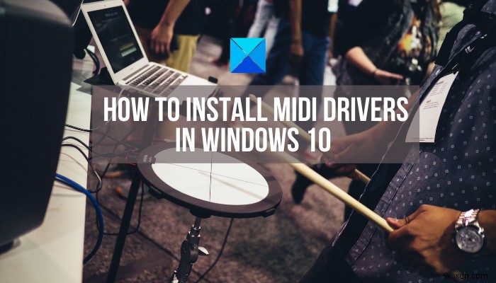 วิธีการติดตั้งไดรเวอร์ MIDI ใน Windows 11/10 