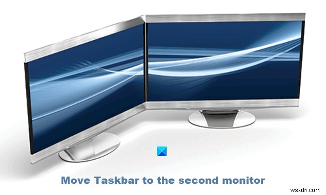 วิธีย้ายแถบงานไปยังจอภาพที่สองใน Windows 11/10 