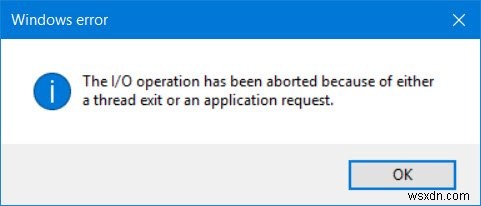 การดำเนินการ I/O ถูกยกเลิกเนื่องจากการออกจากเธรดหรือคำขอของแอปพลิเคชัน 