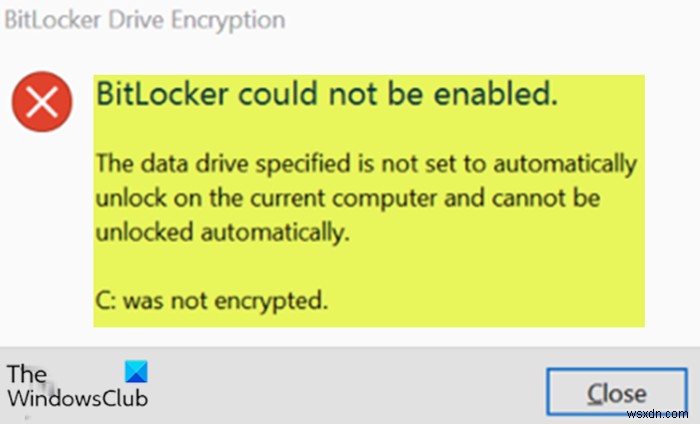 ไดรฟ์ข้อมูลที่ระบุไม่ได้ถูกตั้งค่าให้ปลดล็อกโดยอัตโนมัติในคอมพิวเตอร์ปัจจุบัน – ข้อผิดพลาด BitLocker 