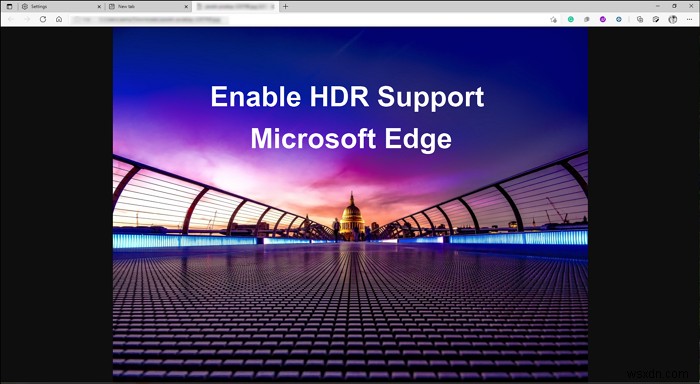 วิธีเปิดใช้งานการสนับสนุน HDR ใน Microsoft Edge บน Windows 11/10 