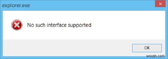 ไม่มีอินเทอร์เฟซดังกล่าวรองรับข้อผิดพลาดสำหรับ Windows File Explorer 