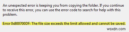 ข้อผิดพลาด 0x800700DF ขนาดไฟล์เกินขีดจำกัดที่อนุญาตและไม่สามารถบันทึกได้ 